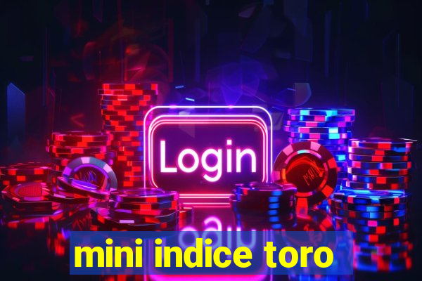 mini indice toro